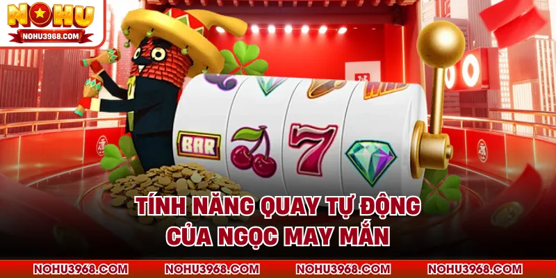 Tính năng quay tự động của ngọc may mắn